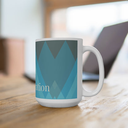 Inspiration Ceramic Coffee Mug - Motivational Design (11oz, 15oz)